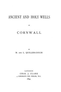 Ancient and Holy Wells of Cornwall L & M Quiller-Couch